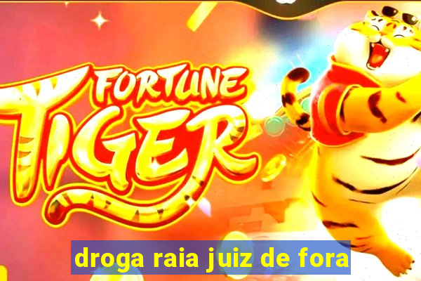 droga raia juiz de fora